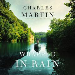 Wrapped in Rain by Charles Martin audiobook