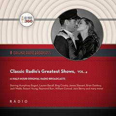 Classic Radio’s Greatest Shows, Vol. 4 by Black Eye Entertainment audiobook