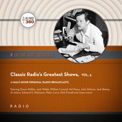 Classic Radio’s Greatest Shows, Vol. 5 by Black Eye Entertainment audiobook