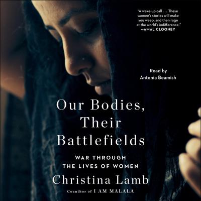 Our Bodies, Their Battlefields by Christina Lamb audiobook