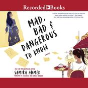 Mad, Bad & Dangerous to Know by  Samira Ahmed audiobook