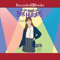 In the Role of Brie Hutchens ... by Nicole Melleby audiobook