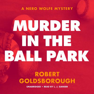 Murder in the Ball Park by Robert Goldsborough audiobook