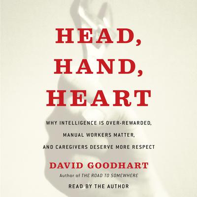 Head, Hand, Heart by David Goodhart audiobook