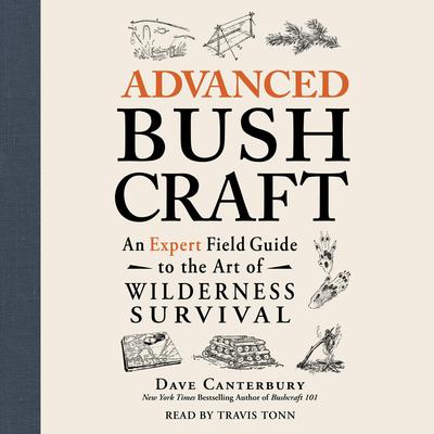 Advanced Bushcraft by Dave Canterbury audiobook