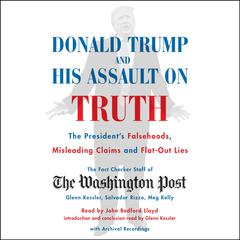 Donald Trump and His Assault on Truth by The Washington Post Fact Checker Staff audiobook