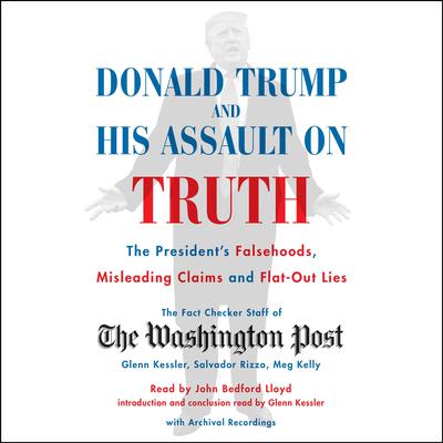 Donald Trump and His Assault on Truth by The Washington Post Fact Checker Staff audiobook