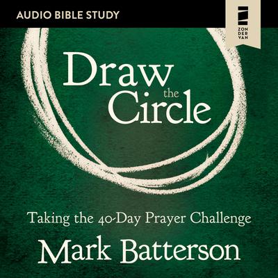 Draw the Circle: Audio Bible Studies by Mark Batterson audiobook