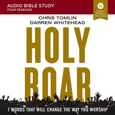 Holy Roar: Audio Bible Studies by Chris Tomlin audiobook