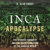 Inca Apocalypse by  R. Alan Covey audiobook