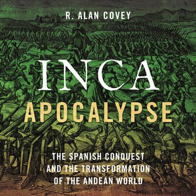 Inca Apocalypse by R. Alan Covey audiobook