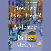 How Did I Get Here? by  Bruce McCall audiobook