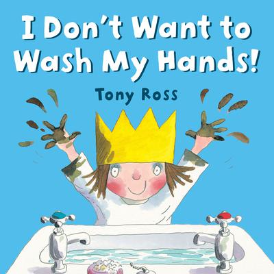 I Don't Want to Wash My Hands! by Tony Ross audiobook