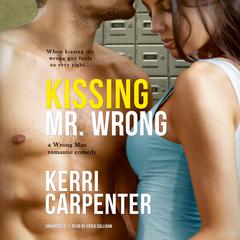 Kissing Mr. Wrong by Kerri Carpenter audiobook