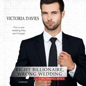 Right Billionaire, Wrong Wedding by  Victoria Davies audiobook