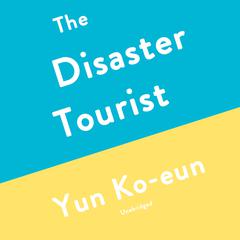 The Disaster Tourist by Yun Ko-eun audiobook