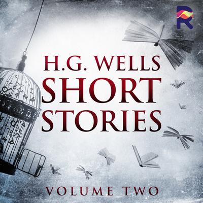 Short Stories - Volume Two by H. G. Wells audiobook