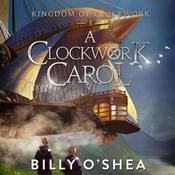 A Clockwork Carol by  Billy O'Shea audiobook