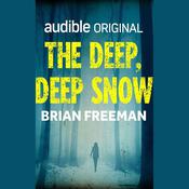 The Deep, Deep Snow by  Brian Freeman audiobook