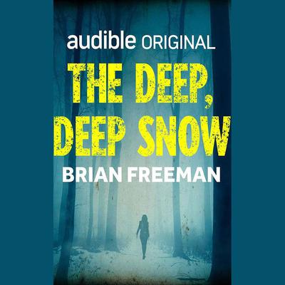 The Deep, Deep Snow by Brian Freeman audiobook