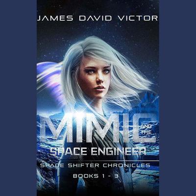 Mimic and the Space Engineer Omnibus by James David Victor audiobook