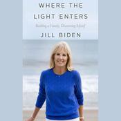 Where the Light Enters by  Jill Biden audiobook