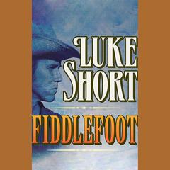 Fiddlefoot by Luke Short audiobook