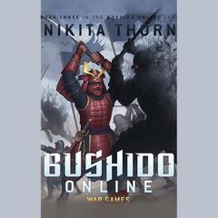 Bushido Online: War Games by Nikita Thorn audiobook