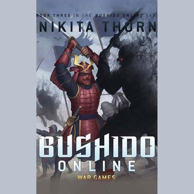 Bushido Online: War Games by Nikita Thorn audiobook