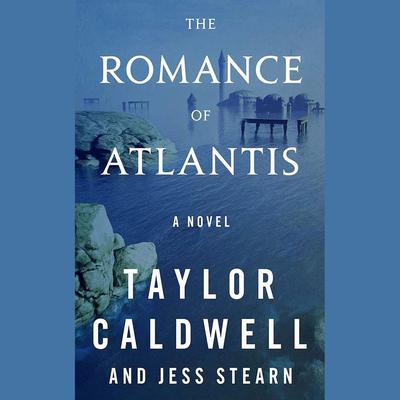 The Romance of Atlantis by Taylor Caldwell audiobook