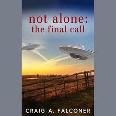 Not Alone: The Final Call by Craig A. Falconer audiobook