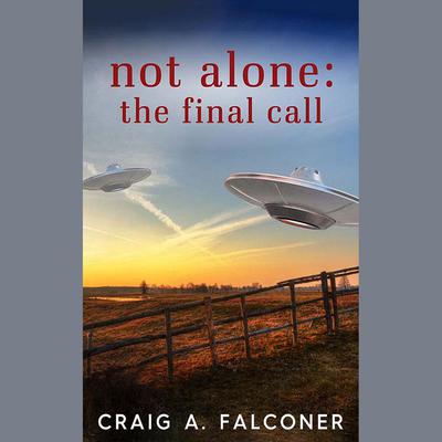 Not Alone: The Final Call by Craig A. Falconer audiobook