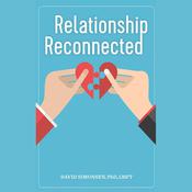 Relationship Reconnected by  David  Simonsen PhD, LMFT audiobook