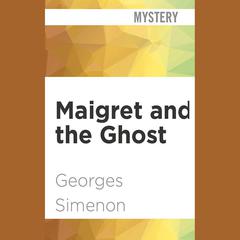 Maigret and the Ghost by Georges Simenon audiobook