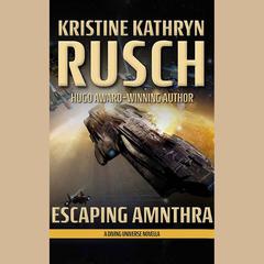 Escaping Amnthra by Kristine Kathryn Rusch audiobook