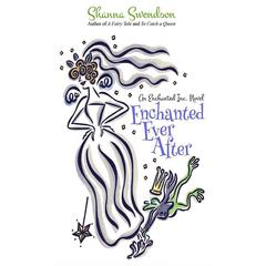 Enchanted Ever After by Shanna Swendson audiobook