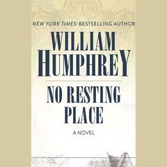 No Resting Place by William Humphrey audiobook