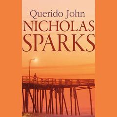 Querido John (Narración en Castellano) by Nicholas Sparks audiobook