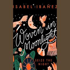 Woven in Moonlight by Isabel Ibañez audiobook
