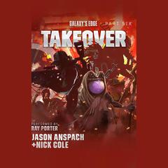 Galaxy’s Edge: Takeover by Jason Anspach audiobook