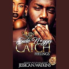 When The Side N*gga Catch Feelings 2 by Jessica N. Watkins audiobook