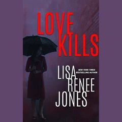 Love Kills by Lisa Renee Jones audiobook