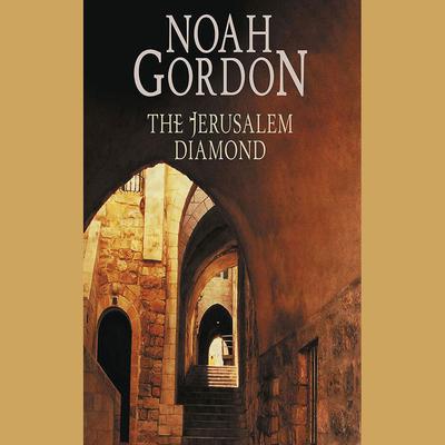 The Jerusalem Diamond by Noah Gordon audiobook