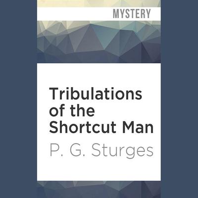 Tribulations of the Shortcut Man by P. G. Sturges audiobook
