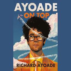 Ayoade on Top by Richard Ayoade audiobook