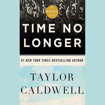Time No Longer by Taylor Caldwell audiobook