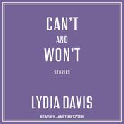 Can't and Won't by  Lydia Davis audiobook