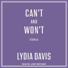 Can't and Won't by Lydia Davis audiobook