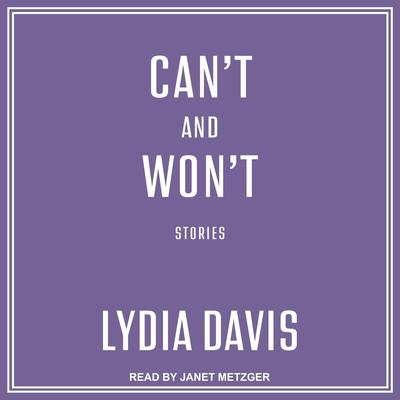 Can't and Won't by Lydia Davis audiobook