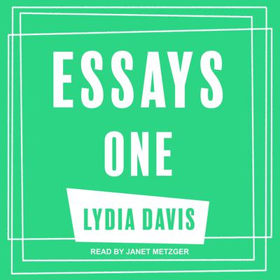 Essays One by Lydia Davis audiobook